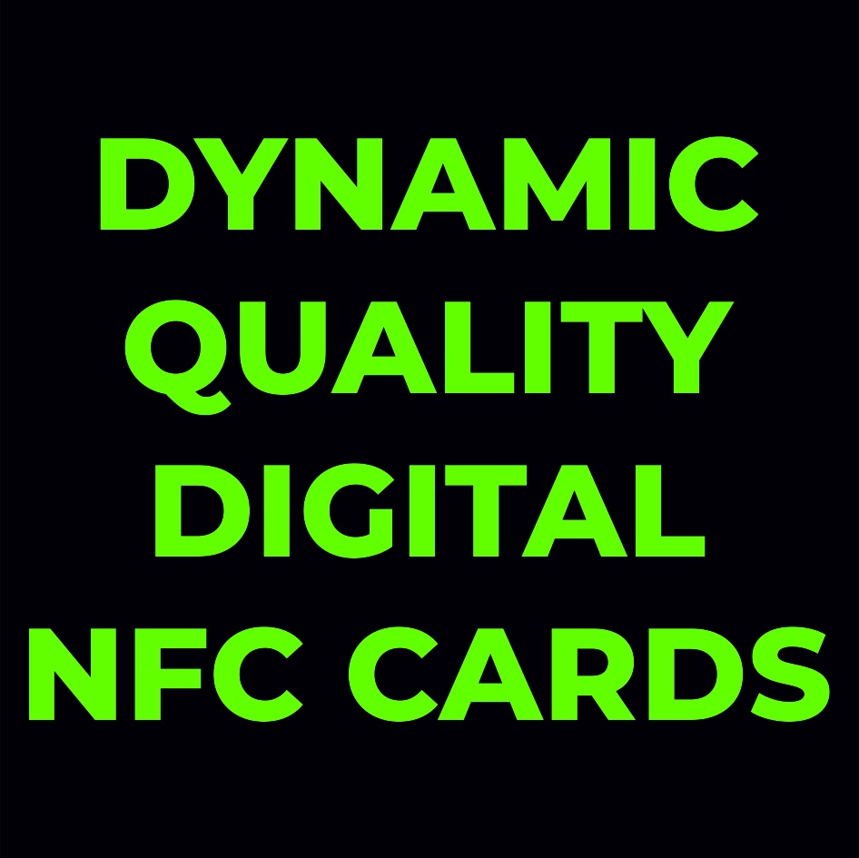 DIGITAL NFC BUSINESS CARDS (DYNAMIC QUALITY)